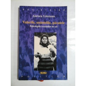 Valurile, smintelile,  pacatele * Psihologiile  romanilor  de  azi  -  Aurora  LIICEANU 